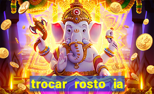 trocar rosto ia online mudar rosto